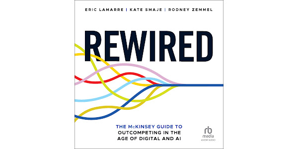 Cover of the book Rewired: The McKinsey Guide to Outcompeting in the Age of Digital and AI